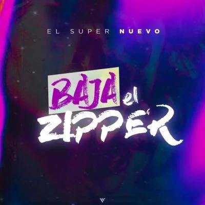 El Super Nuevo – Baja El Zipper