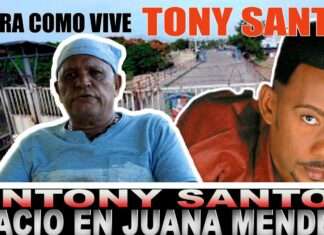 MIRA COMO VIVE TONY SANTOS