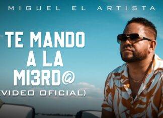 Miguel El Artista – Te Mando A La Mi3rd@ (Video Oficial)