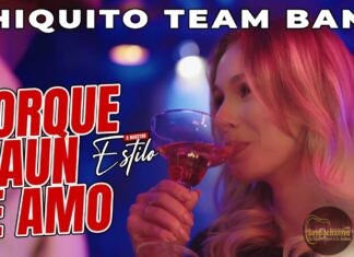 CHIQUITO TEAM BAND – PORQUE AUN TE AMO